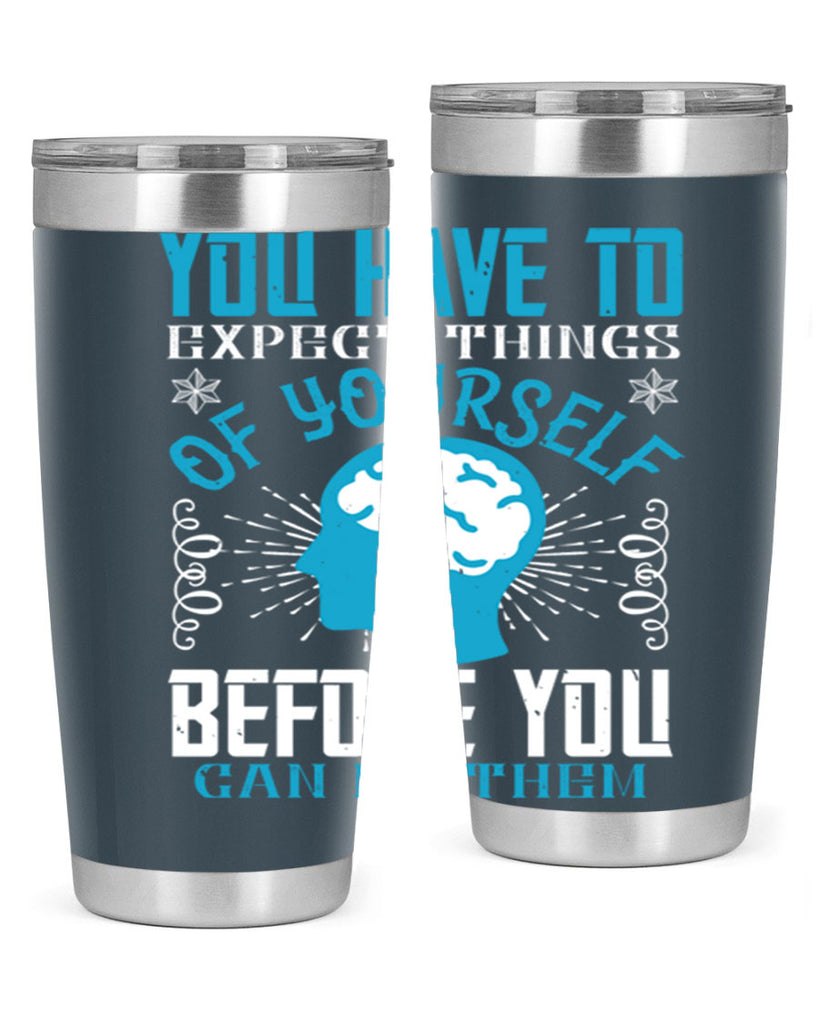 You have to expect things of yourself before you can do them Style 7#- coaching- tumbler