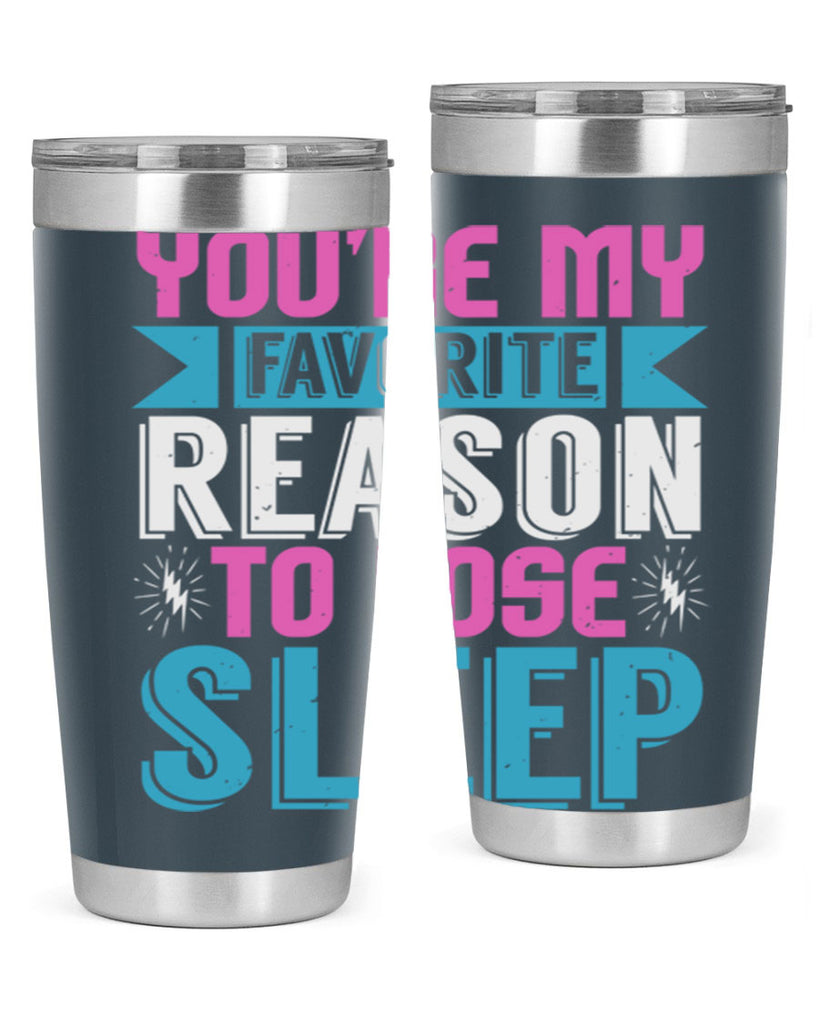 Youre my favorite season to lose sleep Style 156#- baby- tumbler