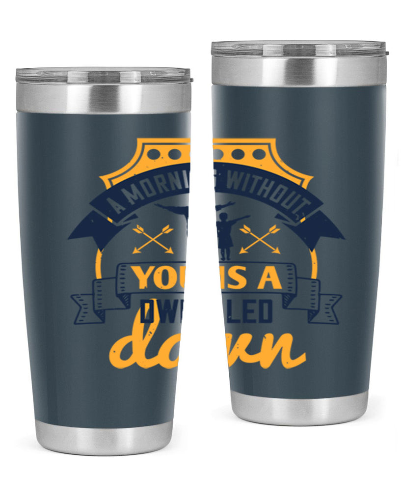 a morning without you is 263#- fathers day- Tumbler
