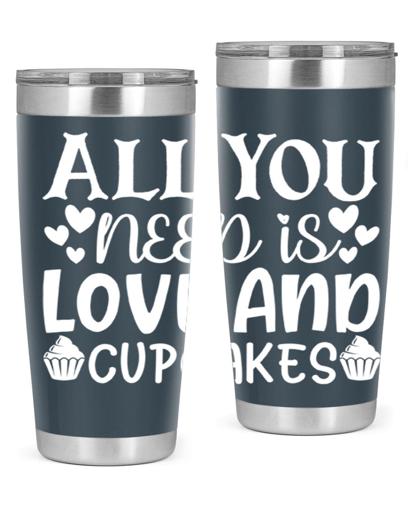 all you need is love and cupcakes 61#- kitchen- Tumbler