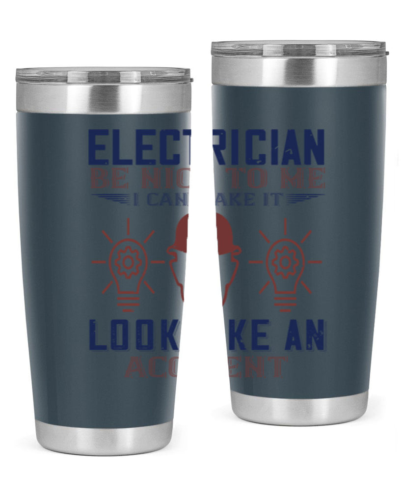 electrician nice to me i can make it look like an accident Style 68#- engineer- tumbler