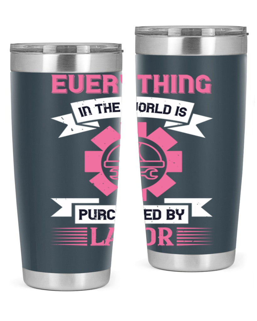 everything in the world is purchased by labor 43#- labor day- Tumbler