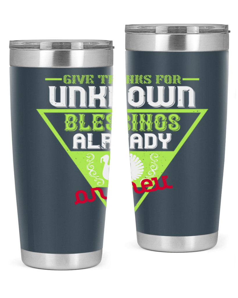 give thanks for unknown blessings already on their way 42#- thanksgiving- Tumbler