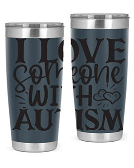 i love someone with autism Style 22#- autism- Tumbler