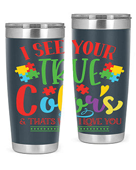 i see your true colors thats why i love you Style 24#- autism- Tumbler