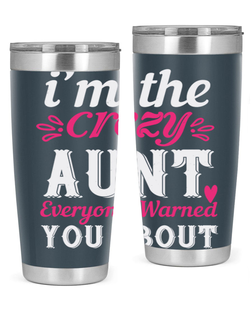 i’m the crezy aunt everyone warned you about Style 41#- aunt- Tumbler