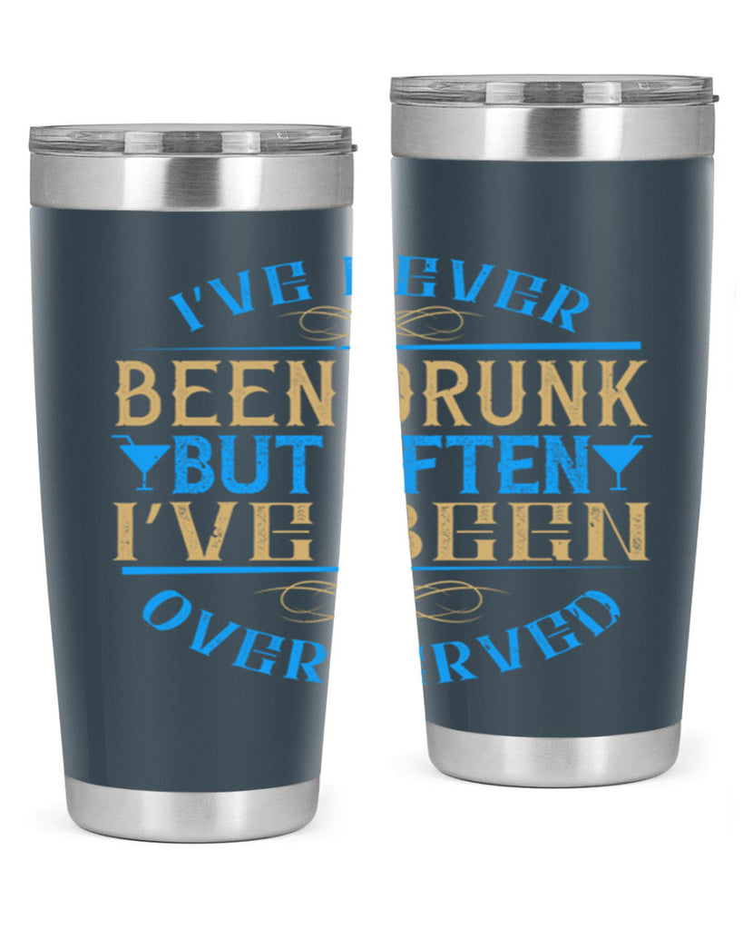 i’ve never been drunk but often i’ve been overserved 35#- drinking- Tumbler