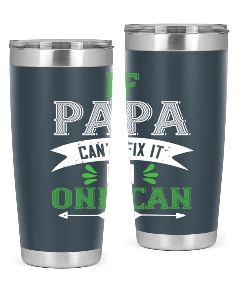 if papa cant fix it 31#- grandpa - papa- Tumbler