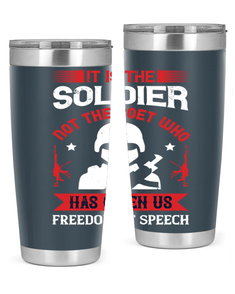 it is the soldier not the poet who has given us freedom of speech 52#- Veterns Day- Tumbler