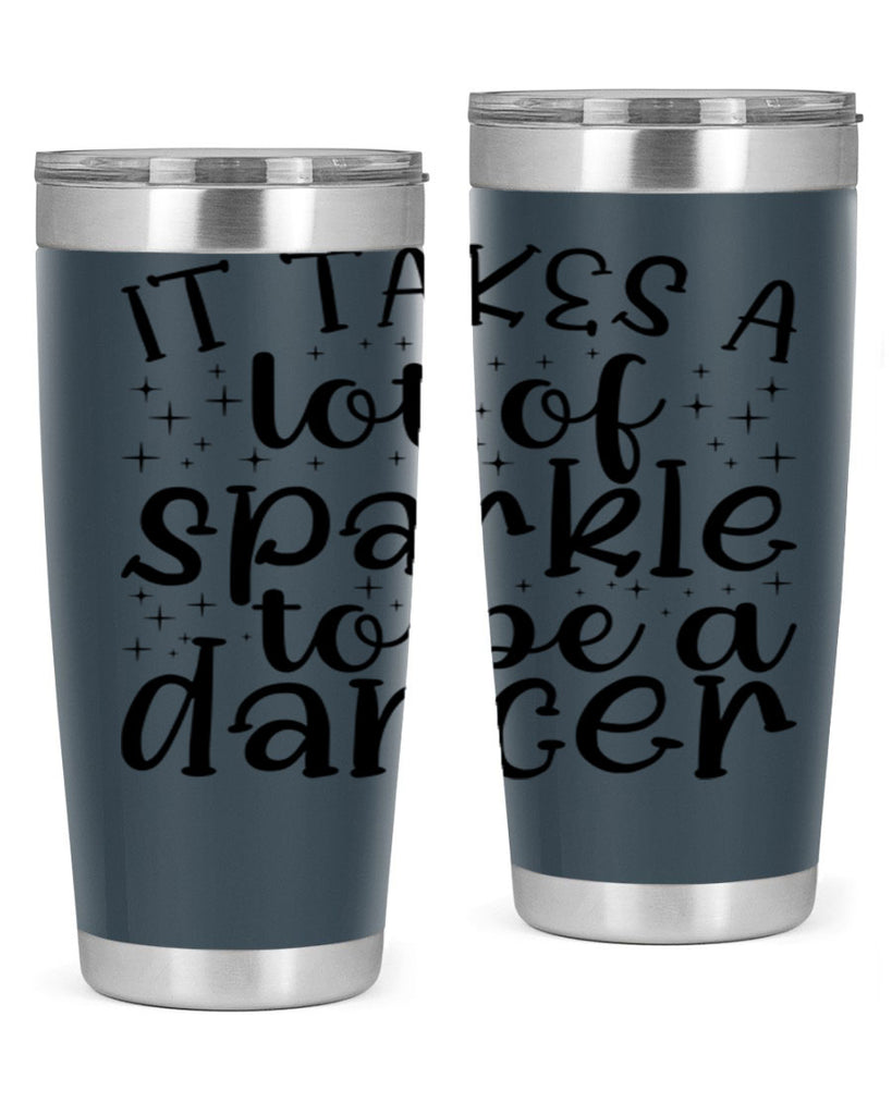 it takes a lof of sparkle to be a dancer54#- ballet- Tumbler