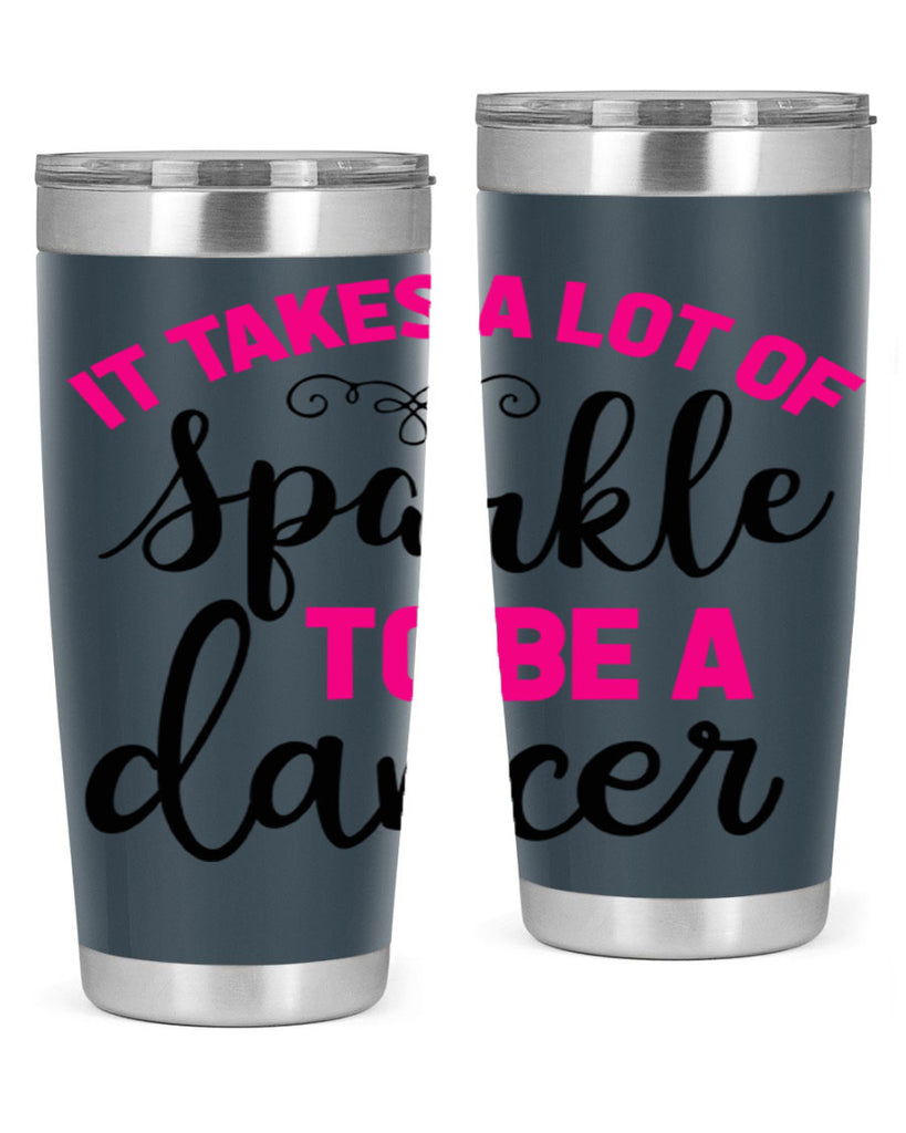 it takes a lot of sparkle to be a dancer 51#- ballet- Tumbler