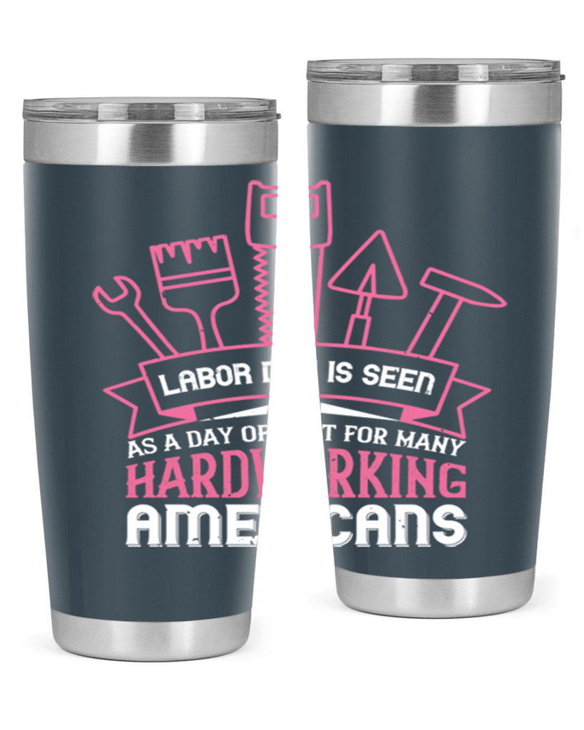 labor day is seen as a day of rest for many hardworking americans 32#- labor day- Tumbler