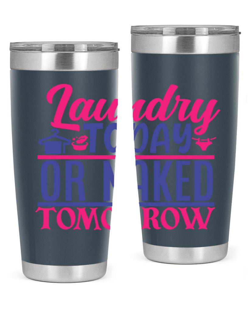 laundry today or naked tomorrow 4#- laundry- Tumbler