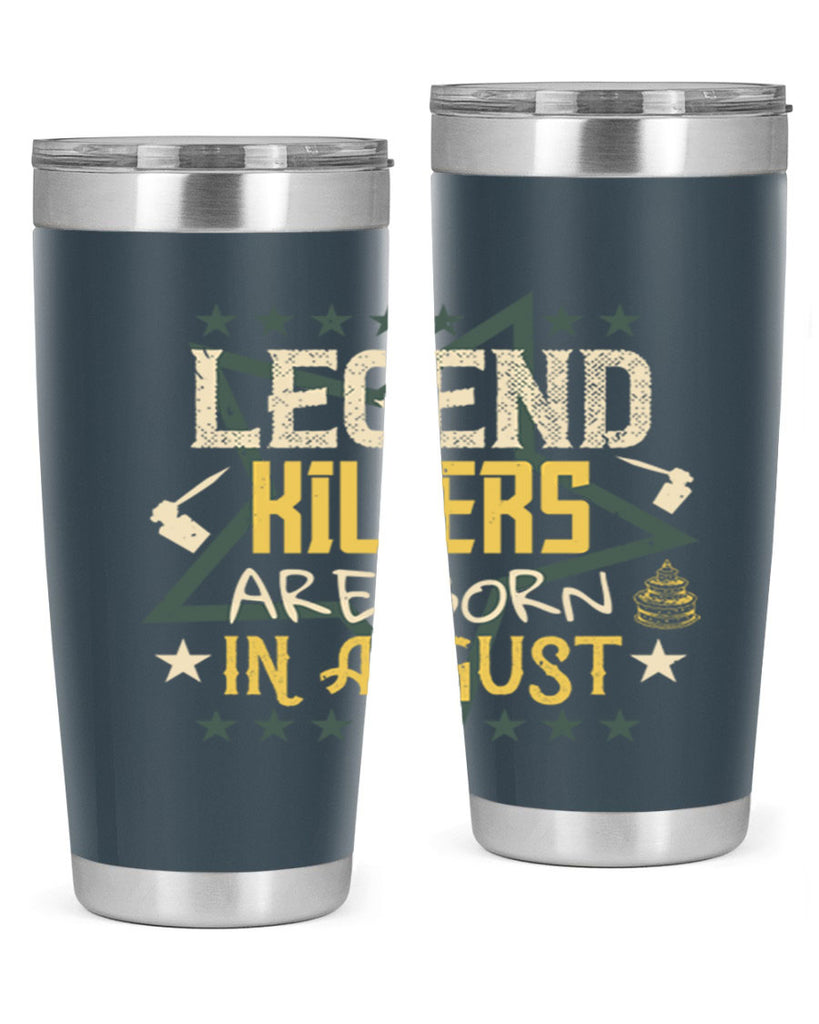 legend killers are born in august Style 64#- birthday- tumbler