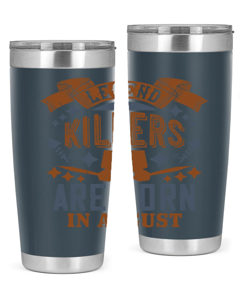 legend killers are born in august Style 66#- birthday- tumbler