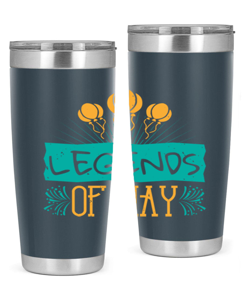 legends of may Style 54#- birthday- tumbler