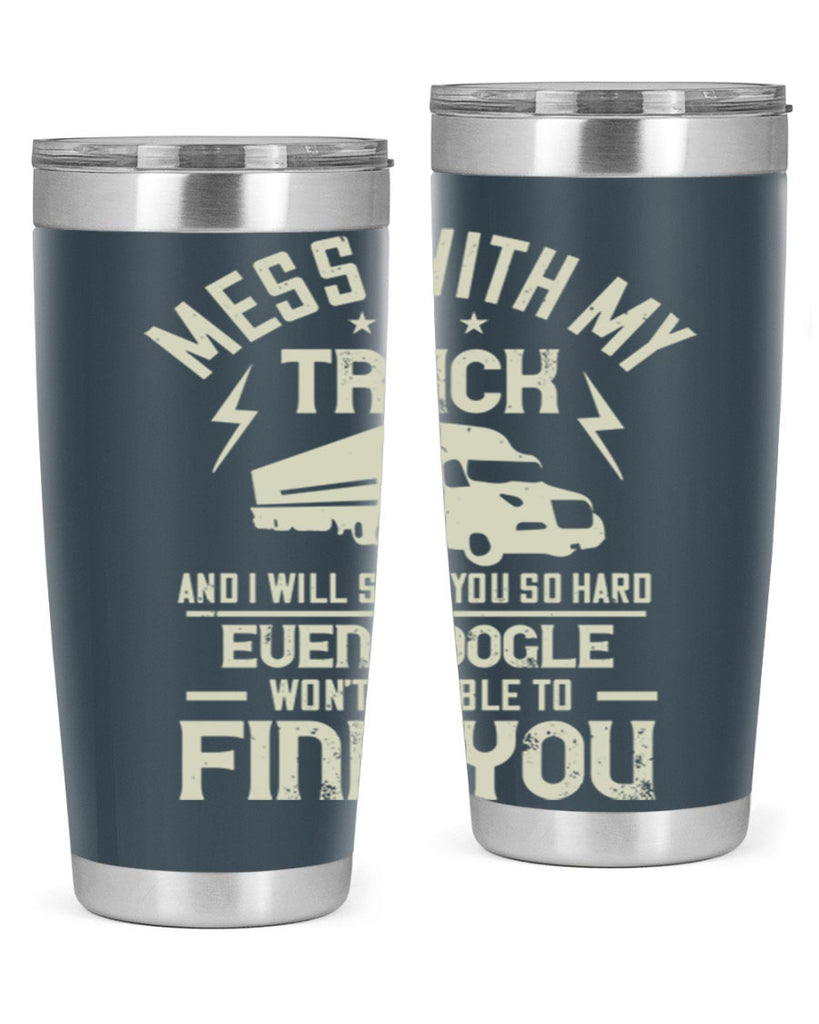 mess with my truck and i will slap z Style 31#- truck driver- tumbler