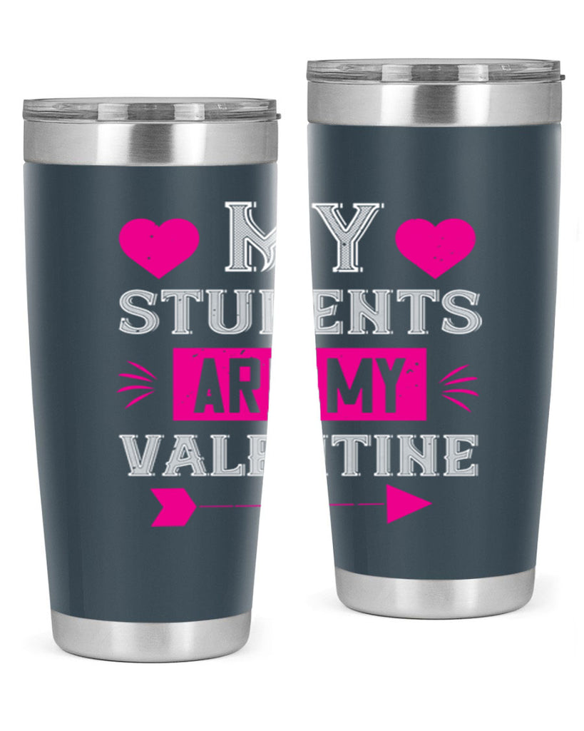 my student are my valentine 34#- valentines day- Tumbler