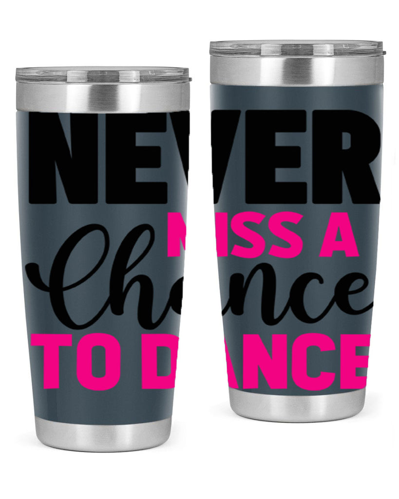 never miss a chance to dance 63#- ballet- Tumbler