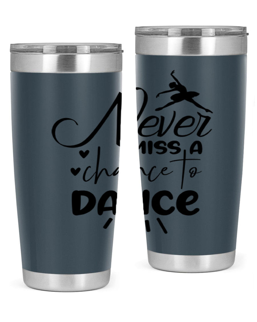 never miss a chance to dance 64#- ballet- Tumbler