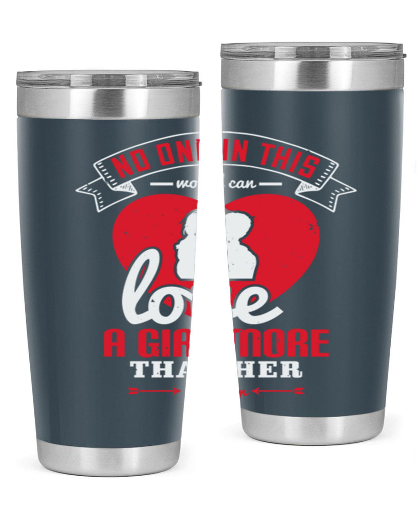 no one in this world can love 176#- fathers day- Tumbler