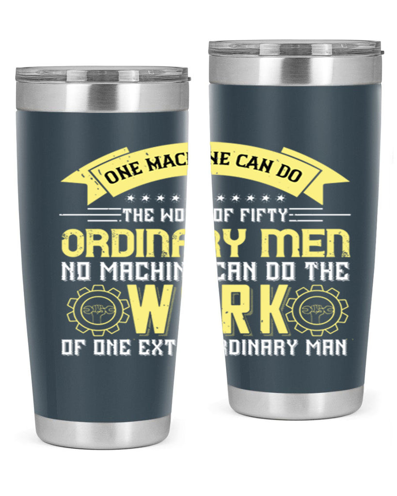 one machine can do the work of fifty ordinary men no machine 21#- labor day- Tumbler