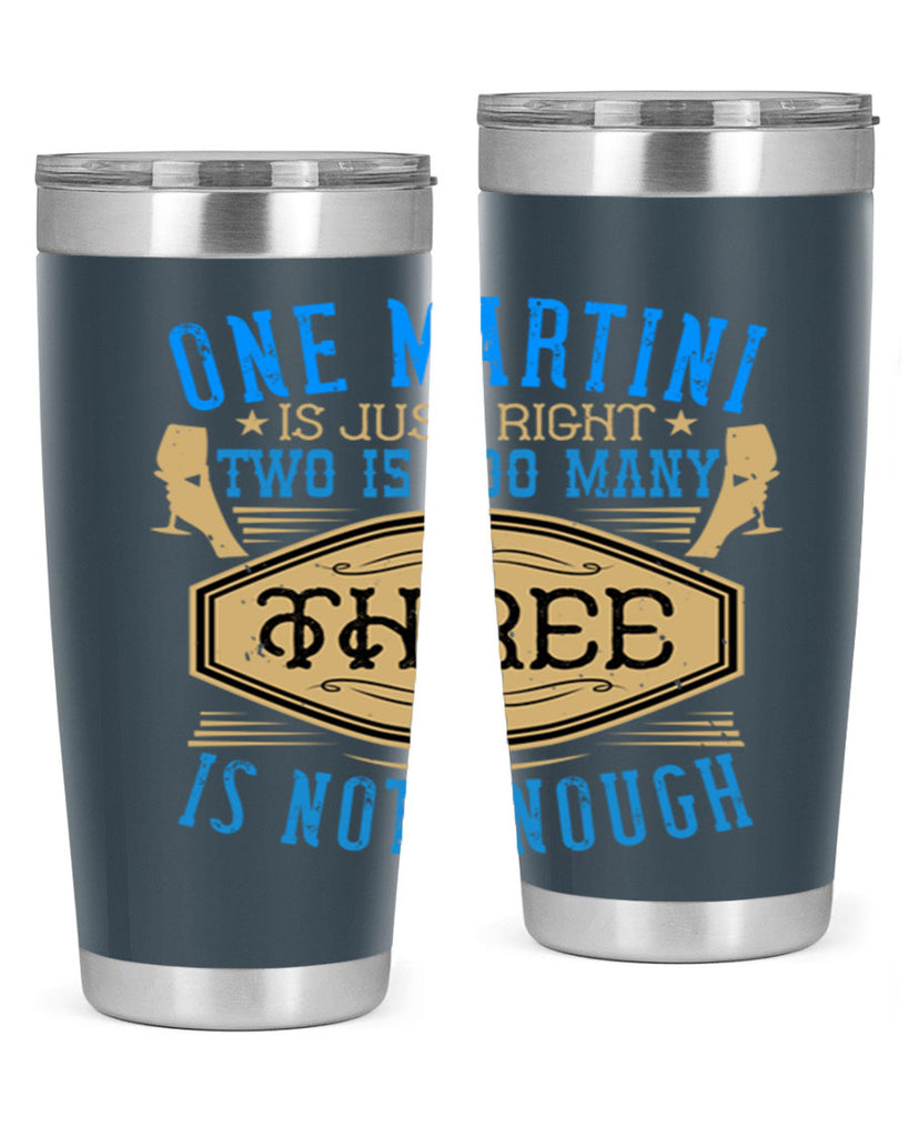 one martini is just right two is too many three is not enough 30#- drinking- Tumbler