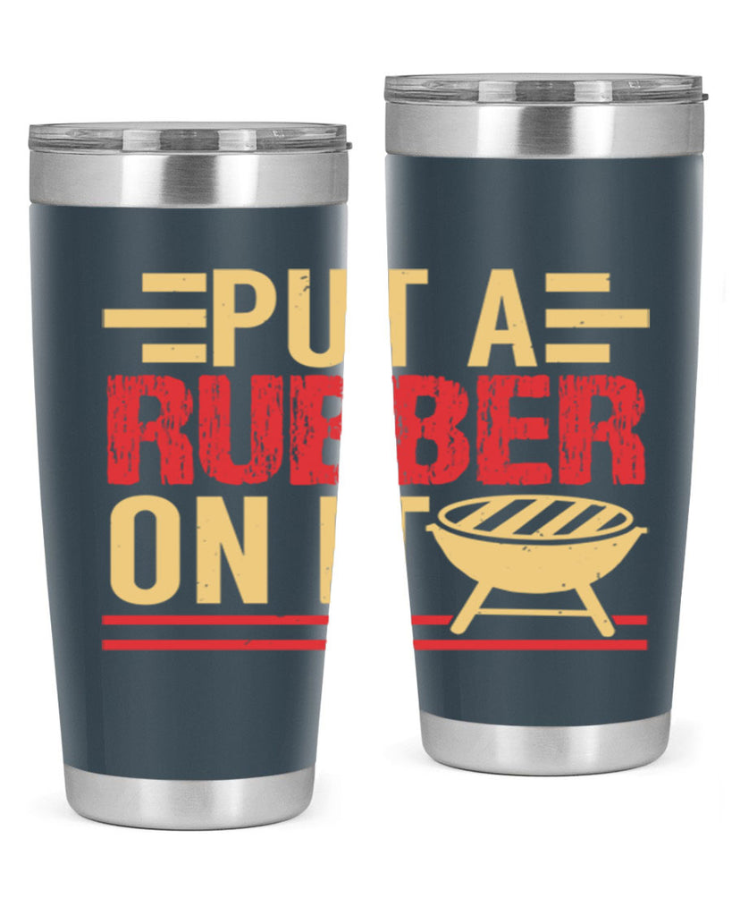 put a rubber on it 18#- bbq- Tumbler