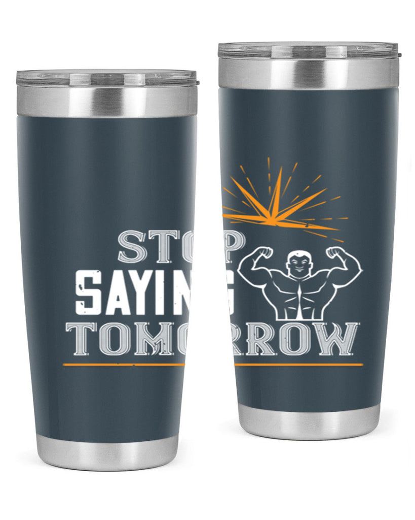 stop saying tomorrow 3#- gym- Tumbler
