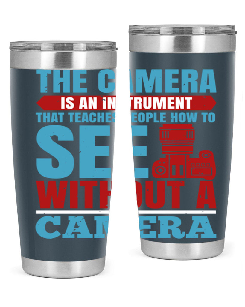 the camera is an instrument 13#- photography- Tumbler