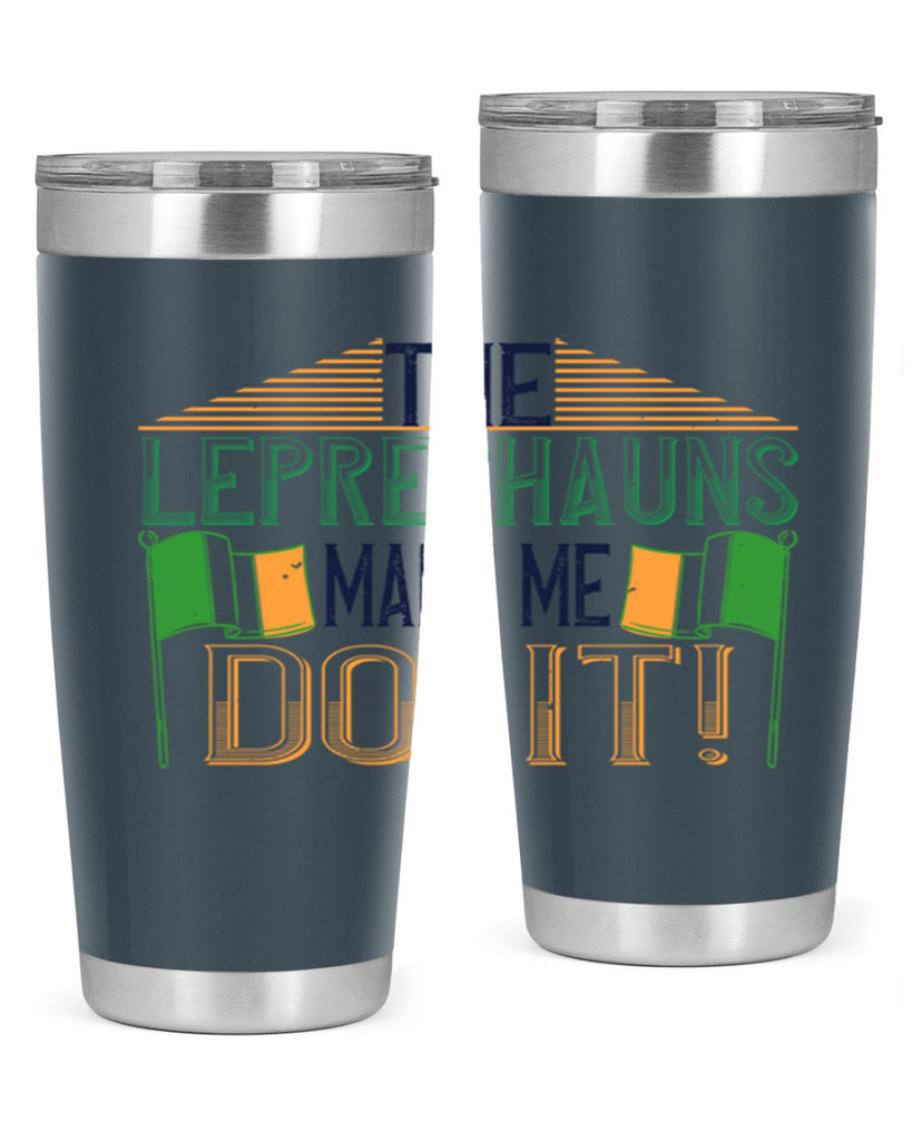 the leprechauns made me do it Style 10#- St Patricks Day- Tumbler