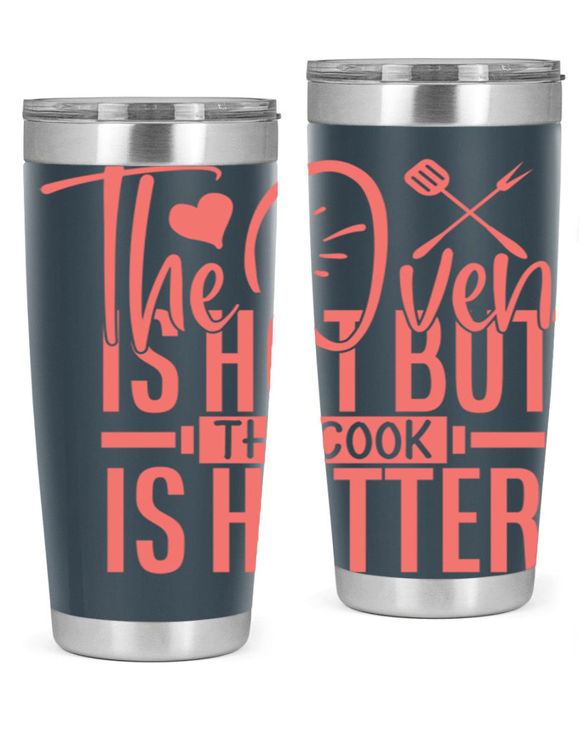 the oven is hot but the cook is hotter 10#- kitchen- Tumbler