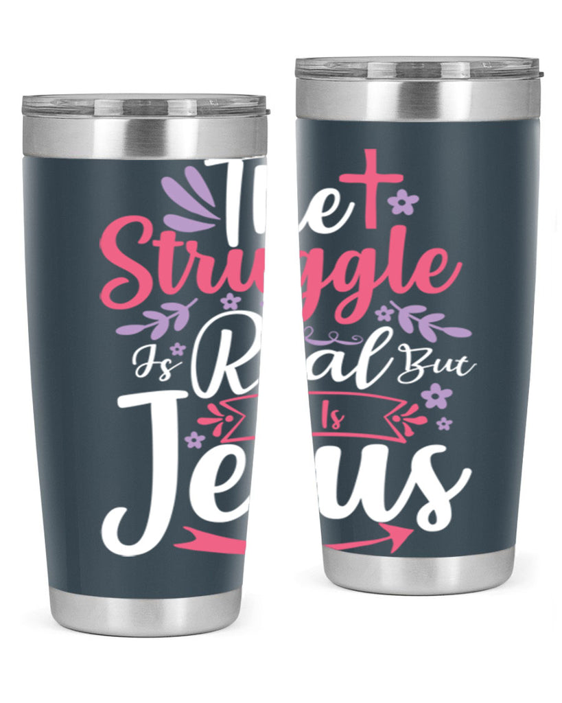 the struggle is real but so is jesus 5#- easter- Tumbler