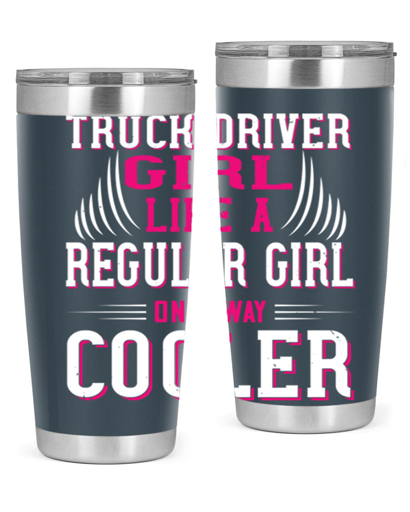 truck driver girl like a regular girl only way cooler Style 16#- truck driver- tumbler