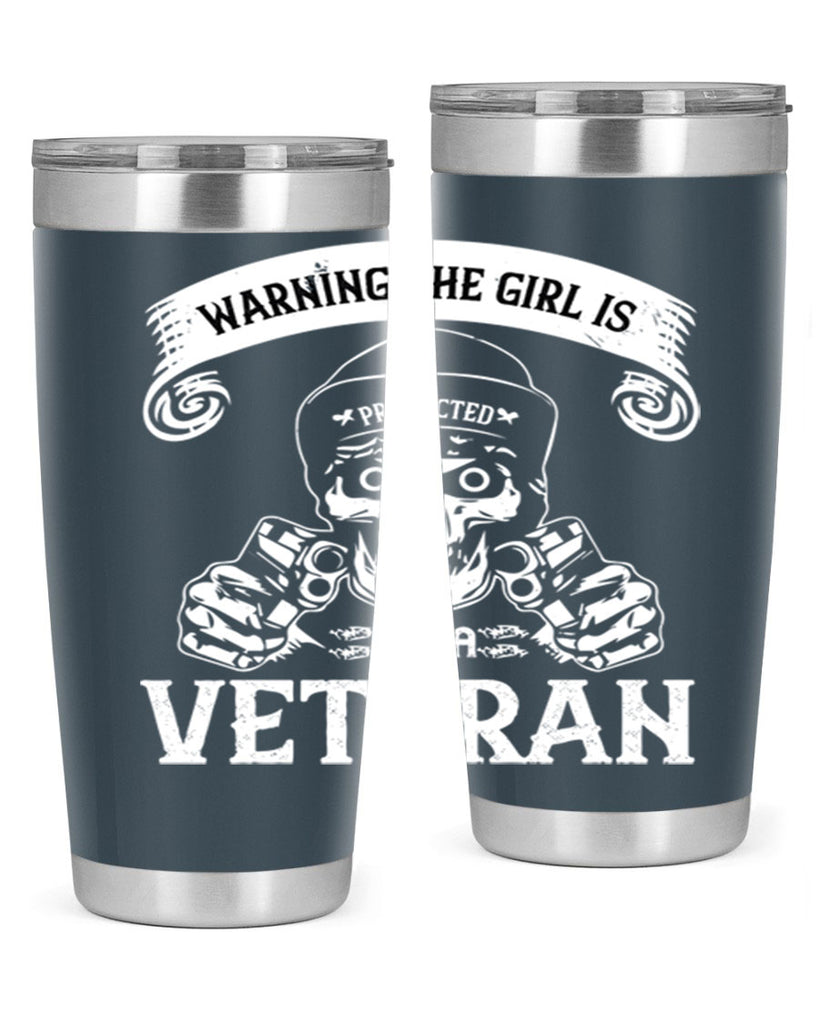 warning the girl is protected by a veteran 8#- Veterns Day- Tumbler