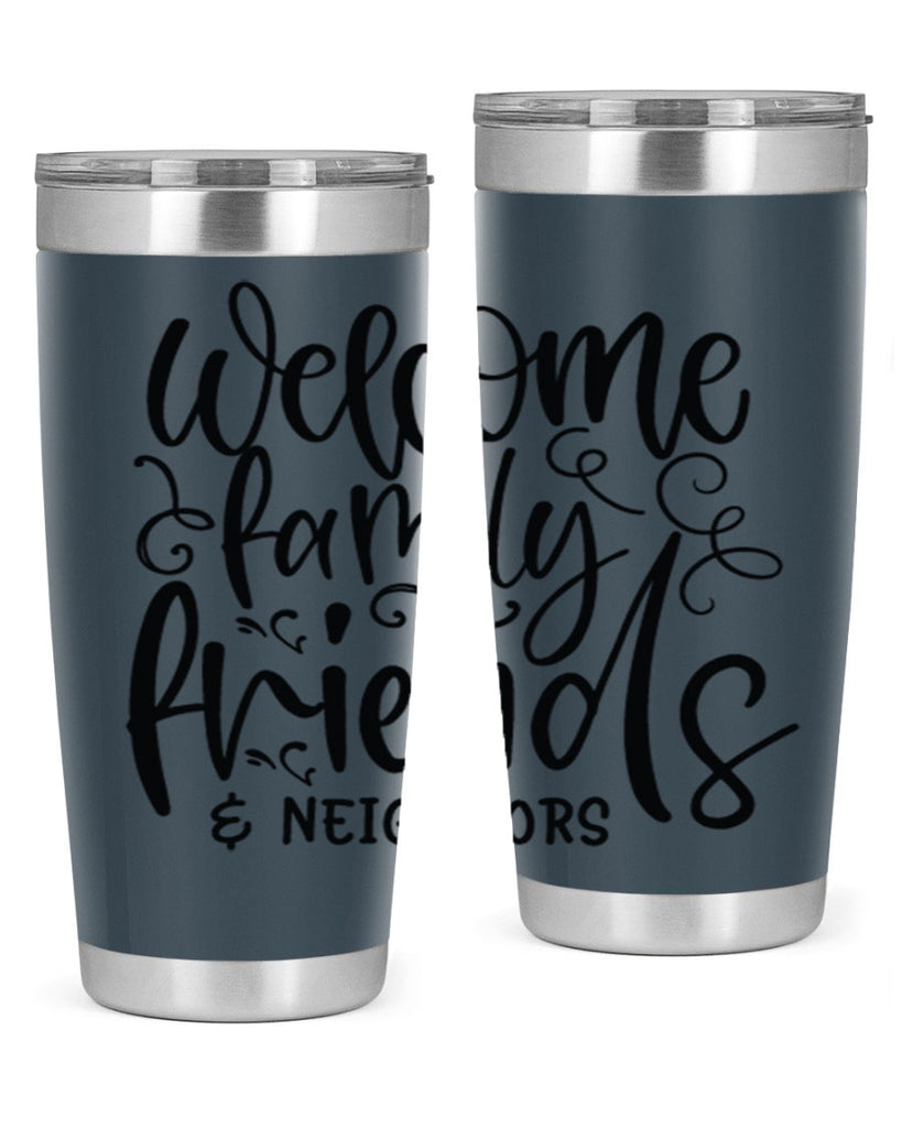 welcome family friends neighbors 13#- family- Tumbler