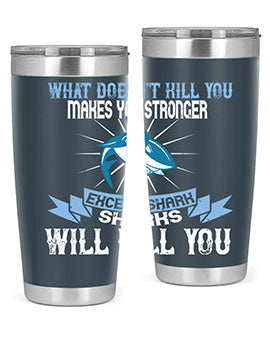 what doesnt kill you makes you stronger except shark sharks will kill you Style 4#- shark  fish- Tumbler