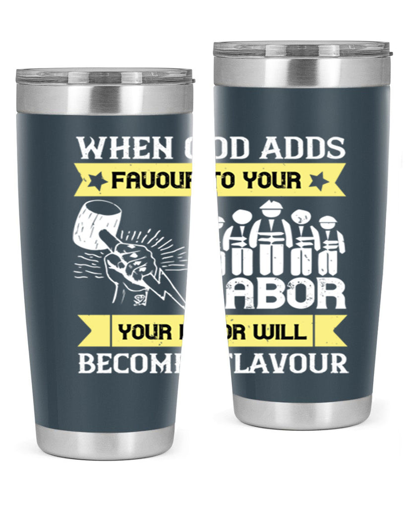when god adds favour to your labor your labor will becomes flavour 11#- labor day- Tumbler