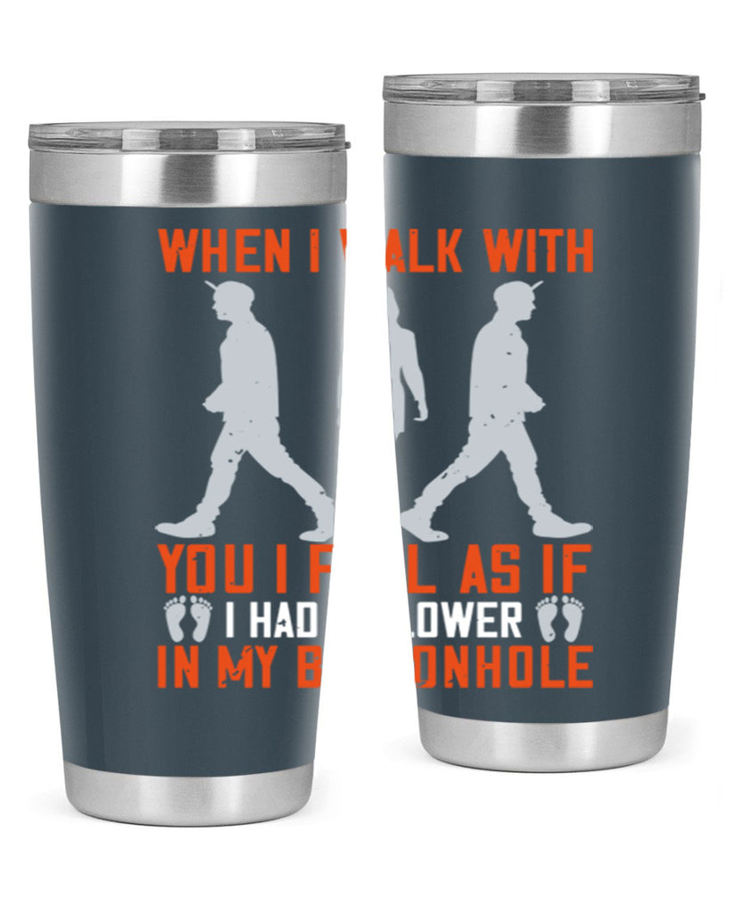 when i walk with you i feel as if i had a flower in my buttonhole 11#- walking- Tumbler