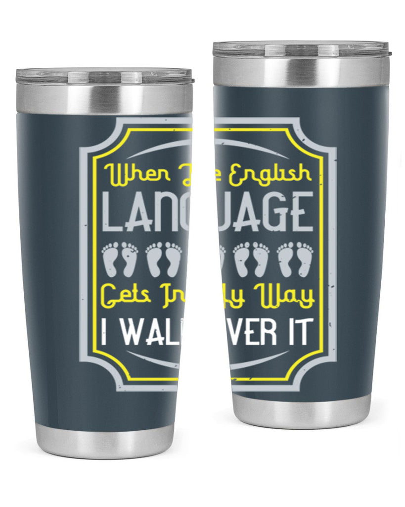 when the english language gets in my way i walk over it 9#- walking- Tumbler