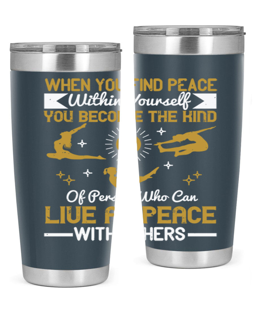 when you find peace within yourself you become the kind of person 38#- yoga- Tumbler
