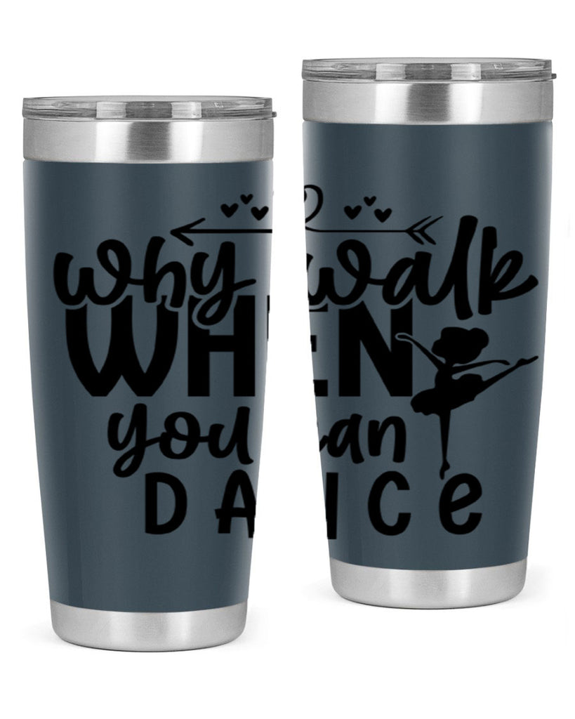 why walk when you can dance 92#- ballet- Tumbler