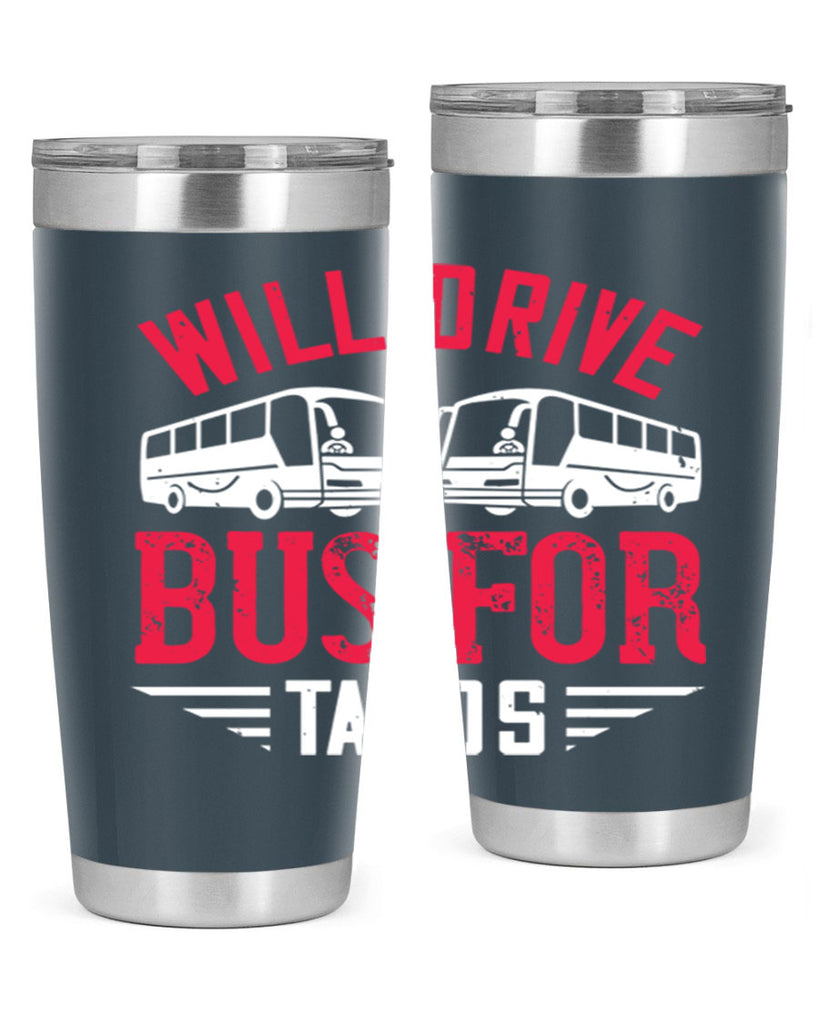 will drive bus for tacos Style 7#- bus driver- tumbler
