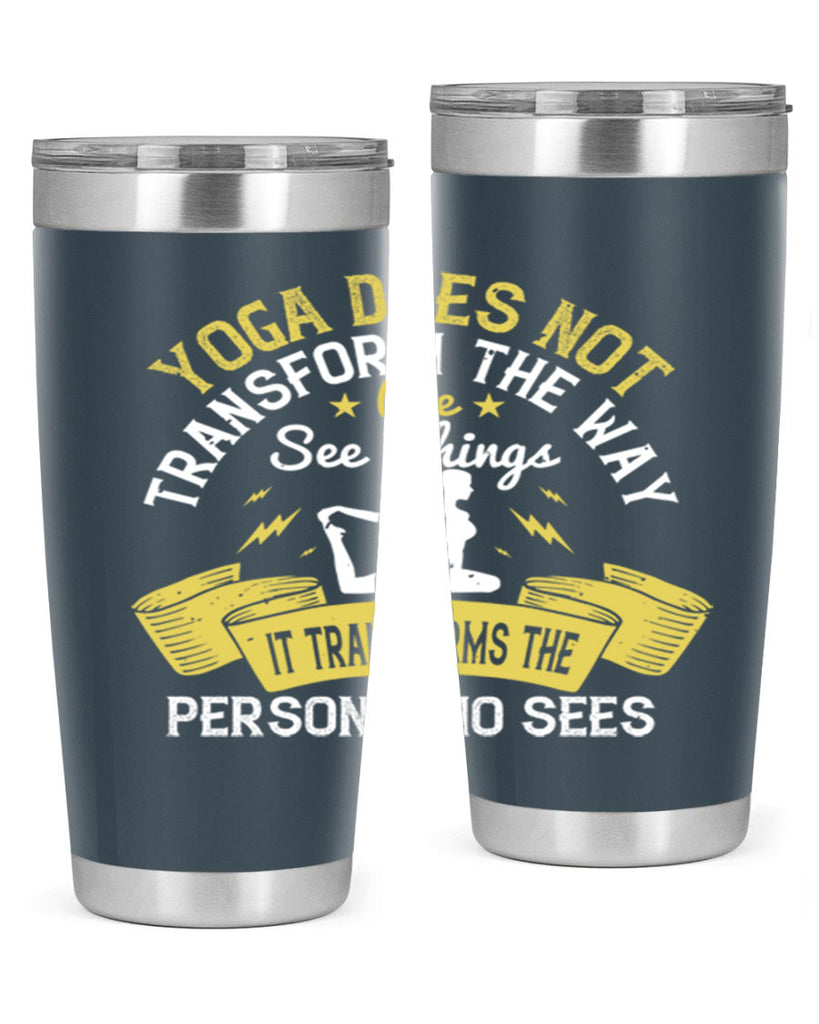 yoga does not transform the way we see things it transforms the person who sees 34#- yoga- Tumbler