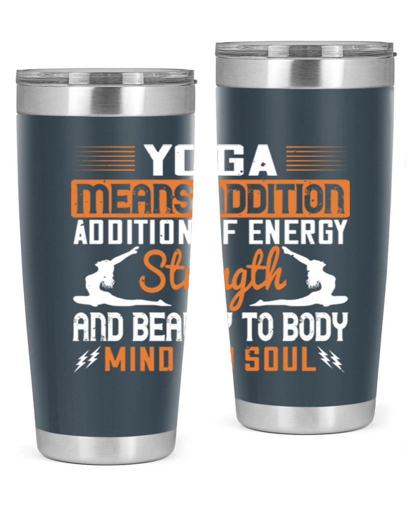 yoga means addition addition of energy strength and beauty to body mind and soul 10#- yoga- Tumbler