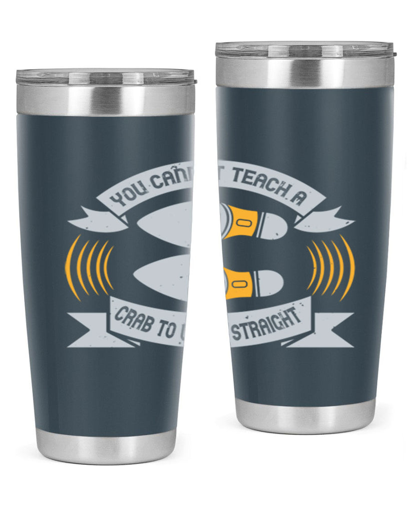 you cannot teach a crab to walk straight 3#- walking- Tumbler