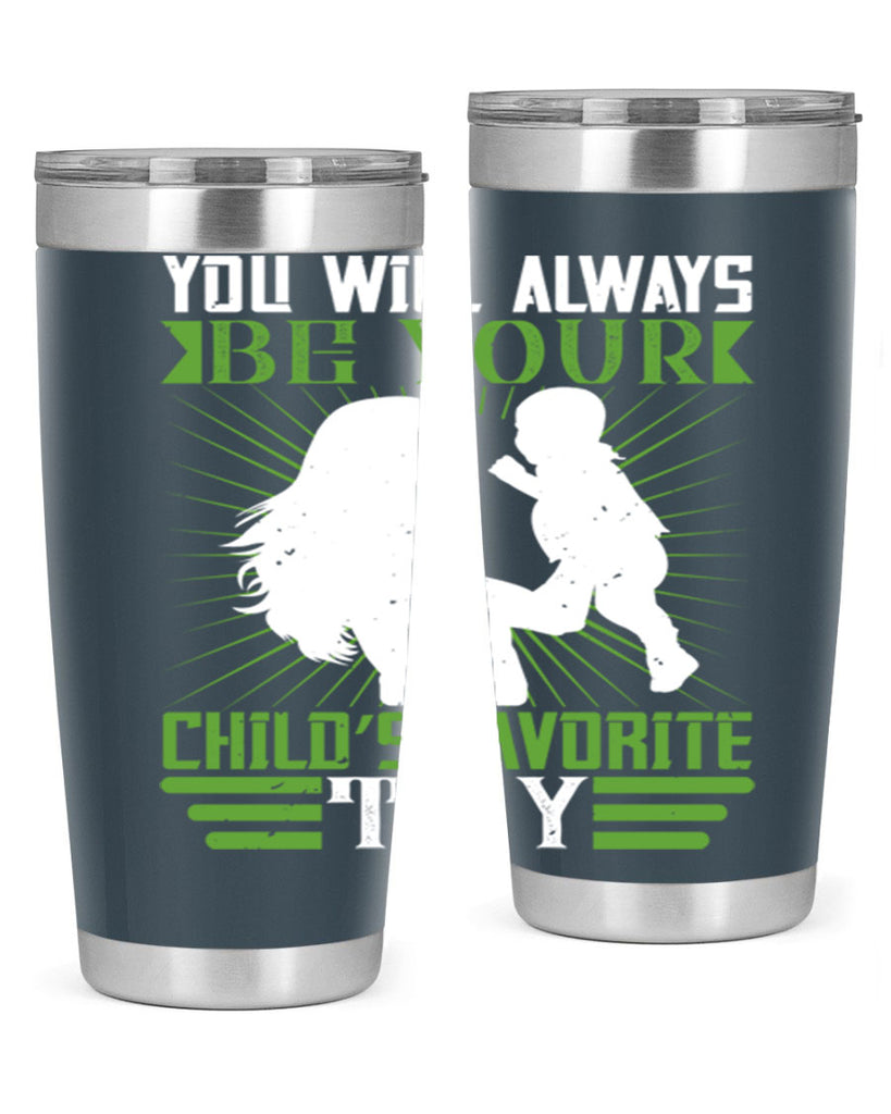 you will always be your child’s favorite toy 5#- Parents Day- Tumbler