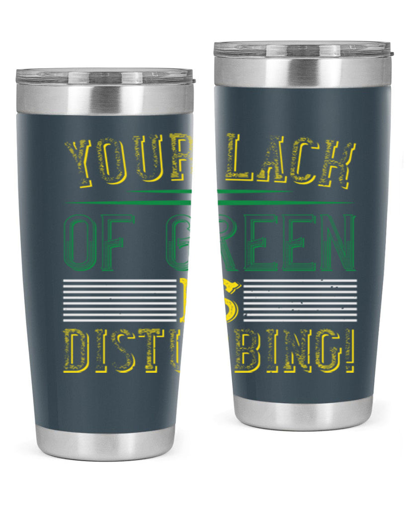 your lack of green is disturbing Style 2#- St Patricks Day- Tumbler