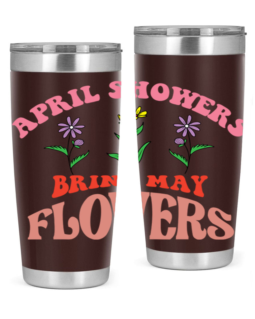 April Showers Bring May Flowers 22#- spring- Tumbler