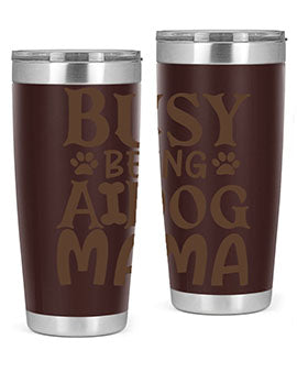 Busy Being A Dog Mama Style 124#- dog- Tumbler